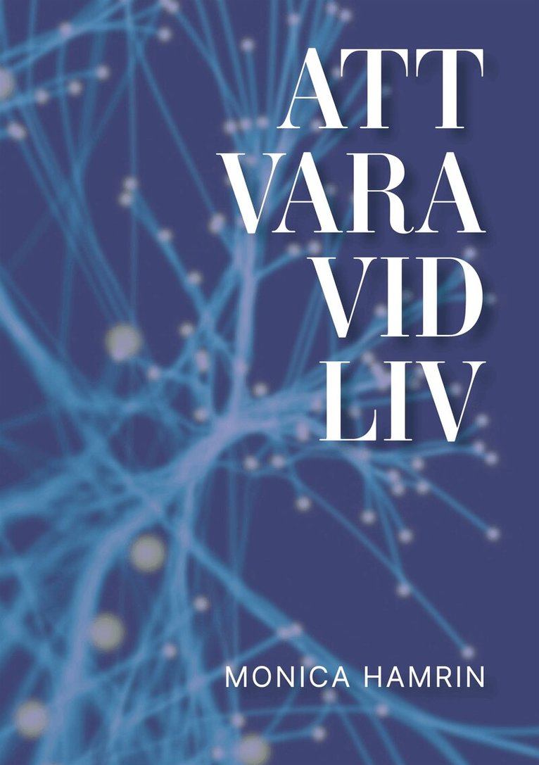 Monica Hamrin - Att vara vid liv: En resa i det vi vet – och det vi fortfarande inte vet, E-bok. Tillgänglighet: Lägg i varukorg