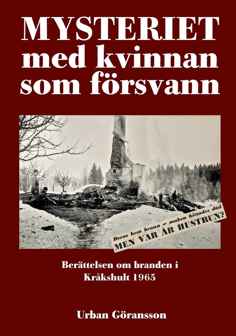 Urban Göransson - Mysteriet med kvinnan som försvann: Berättelsen om branden i Kråkshult 1965, E-bok. Tillgänglighet: Lägg i varukorg
