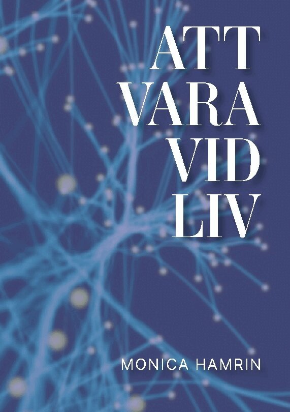 Monica Hamrin - Att vara vid liv : en resa i det vi vet - och det vi fortfarande inte vet, Inbunden. Tillgänglighet: Lägg i varukorg