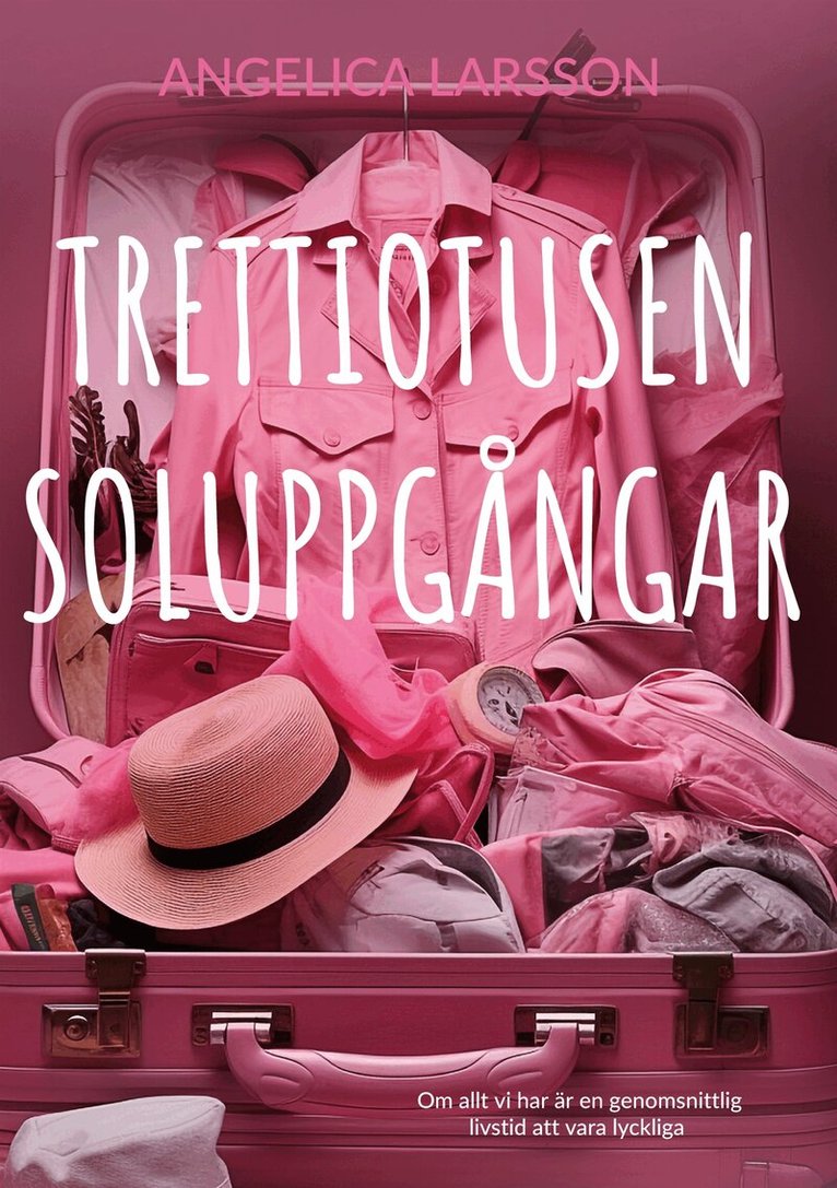Angelica Larsson - Trettiotusen soluppgångar: Om allt vi har är en genomsnittlig livstid att vara lyckliga, E-bok. Tillgänglighet: Lägg i varukorg