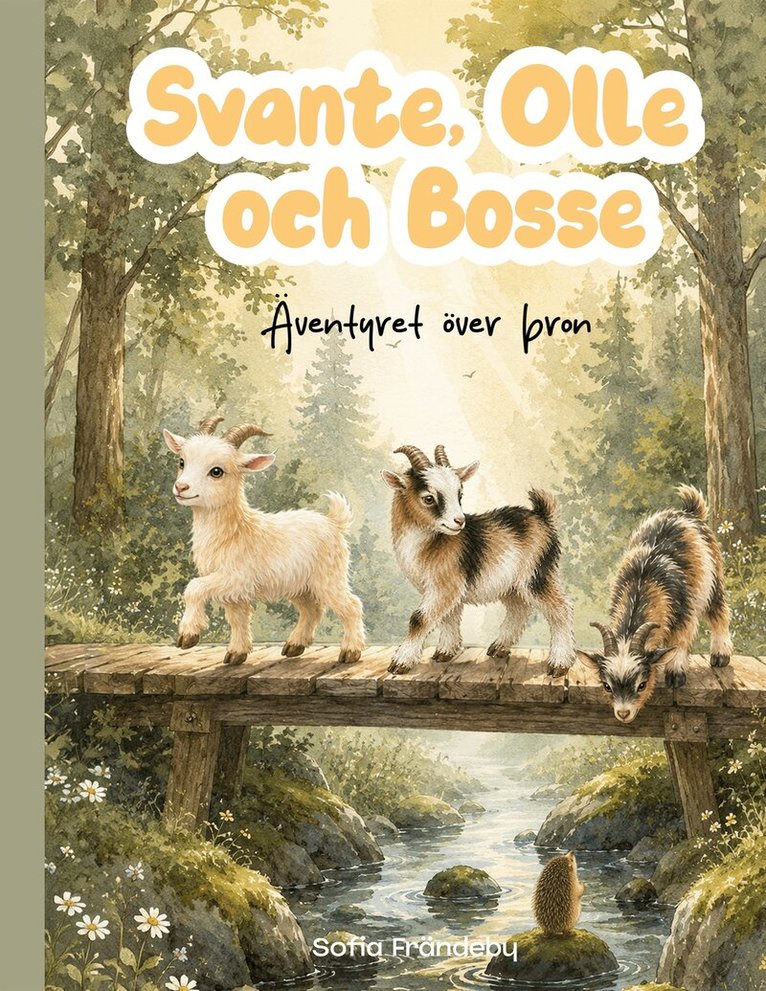 Sofia Frändeby - Svante, Olle och Bosse. Äventyret över bron., E-bok. Tillgänglighet: Lägg i varukorg