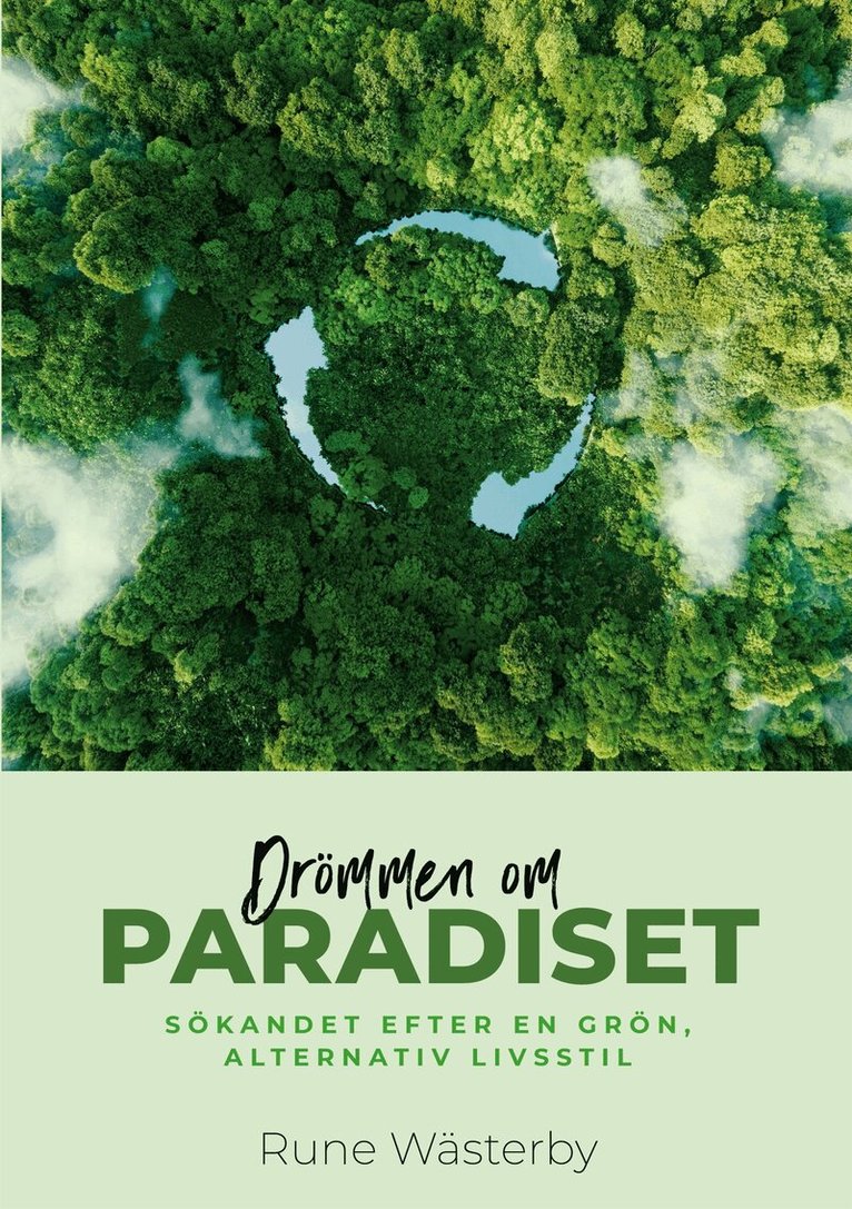 Rune Wästerby - Drömmen om PARADISET: Sökandet efter en grön alternativ livsstil, E-bok. Tillgänglighet: Lägg i varukorg