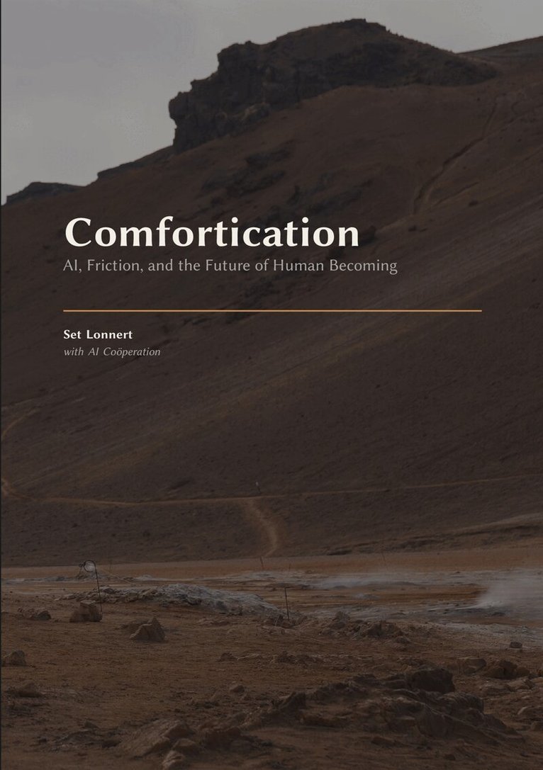 Set Lonnert - Comfortication: AI, Friction, and the Future of Human Becoming, E-bok. Tillgänglighet: Lägg i varukorg