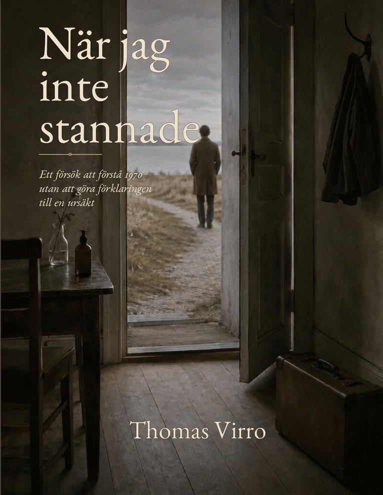 Thomas Virro - När jag inte stannade: Ett försök att förstå 1970 utan att göra förklaringen till en ursäkt, E-bok. Tillgänglighet: Lägg i varukorg