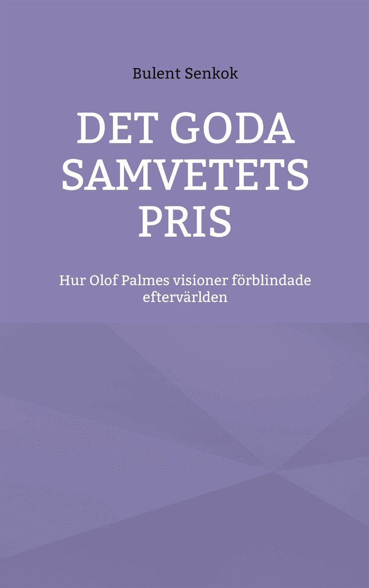 Bulent Senkök - Det Goda Samvetets Pris: Hur Olof Palmes visioner förblindade eftervärlden, E-bok. Tillgänglighet: Lägg i varukorg