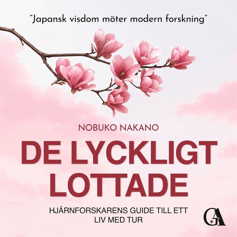 Nobuko Nakano - De lyckligt lottade - en hjärnforskaren guide till ett tursamt liv, Ljudbok