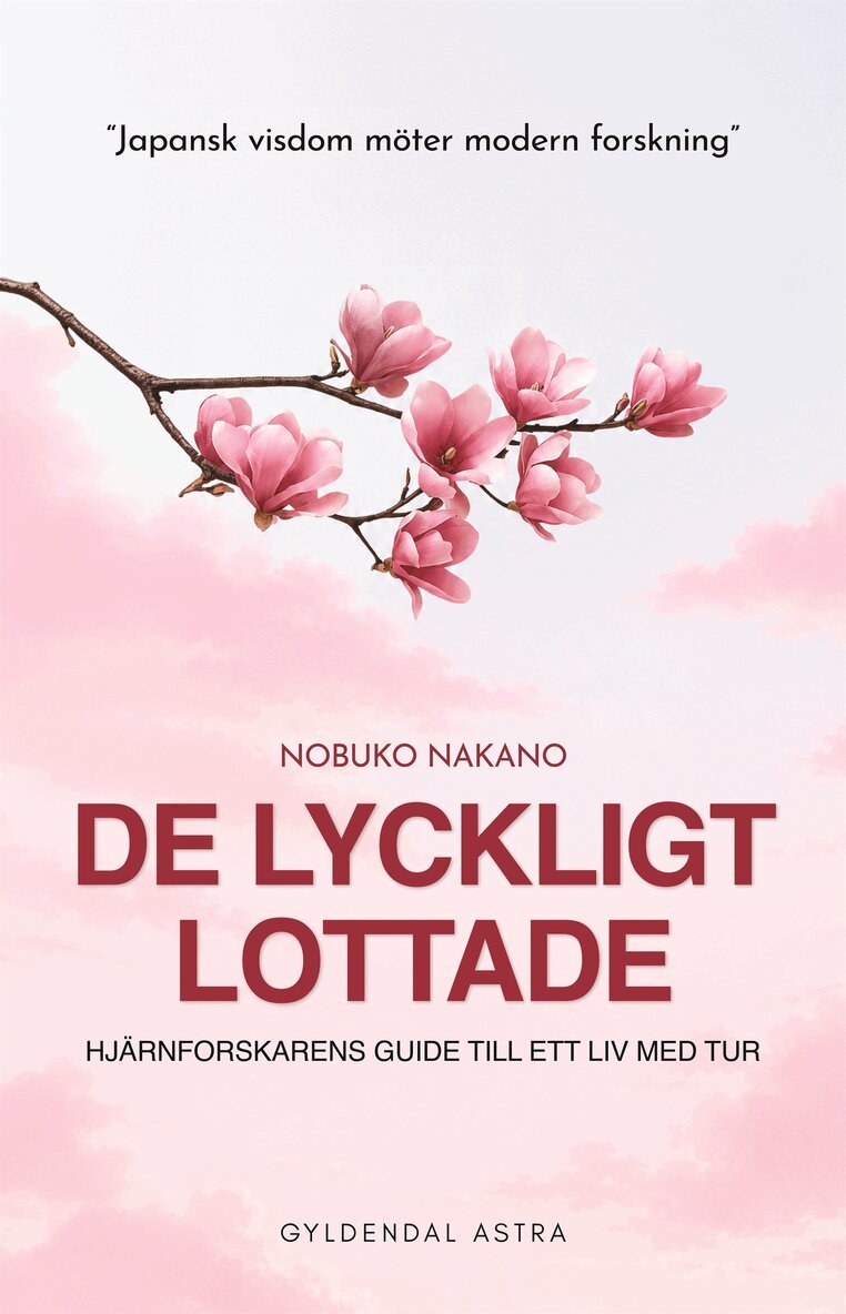 Nobuko Nakano - De lyckligt lottade - en hjärnforskaren guide till ett tursamt liv, E-bok