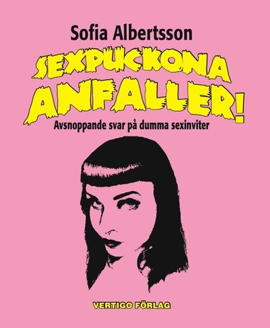 Sofia Albertsson - Sexpuckona anfaller! : avsnoppande svar på dumma sexinviter, Häftad