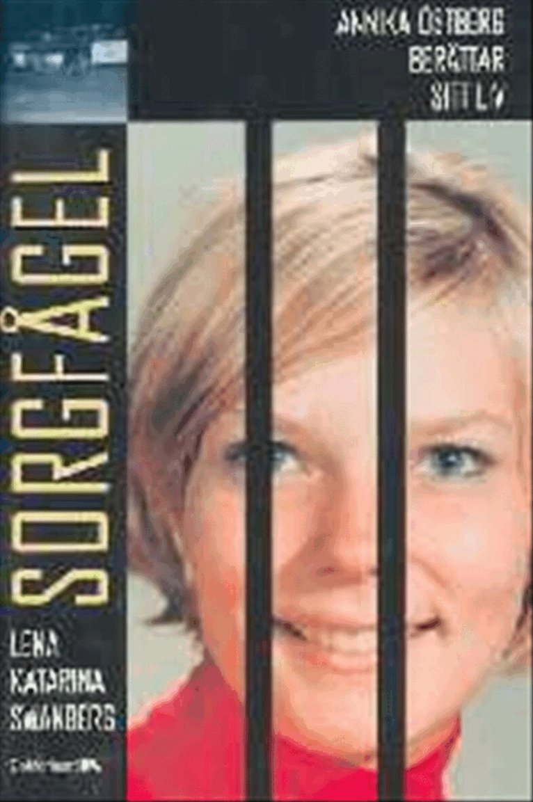 Lena Katarina Swanberg - Sorgfågel : Annika Östberg berättar sitt liv, Pocket