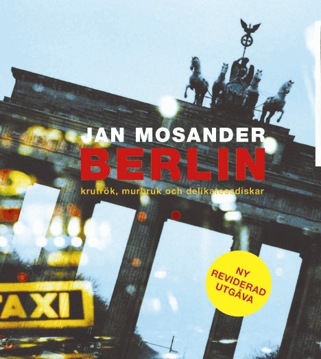 Jan Mosander - Berlin : krutrök, murbruk och delikatessdiskar, Häftad