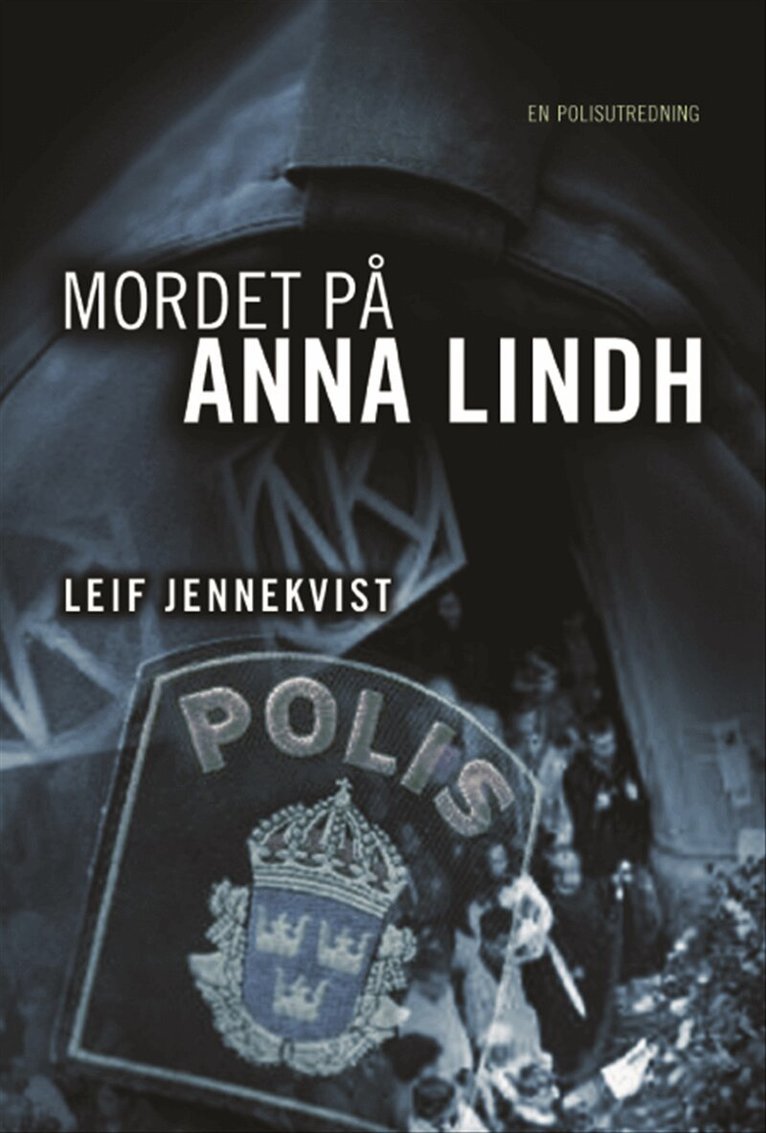 Leif Jennekvist - Mordet på Anna Lindh : en polisutredning, Inbunden