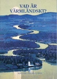 Vad r vrmlndskt?: Mngvetenskapliga studier i den regionala identiteten