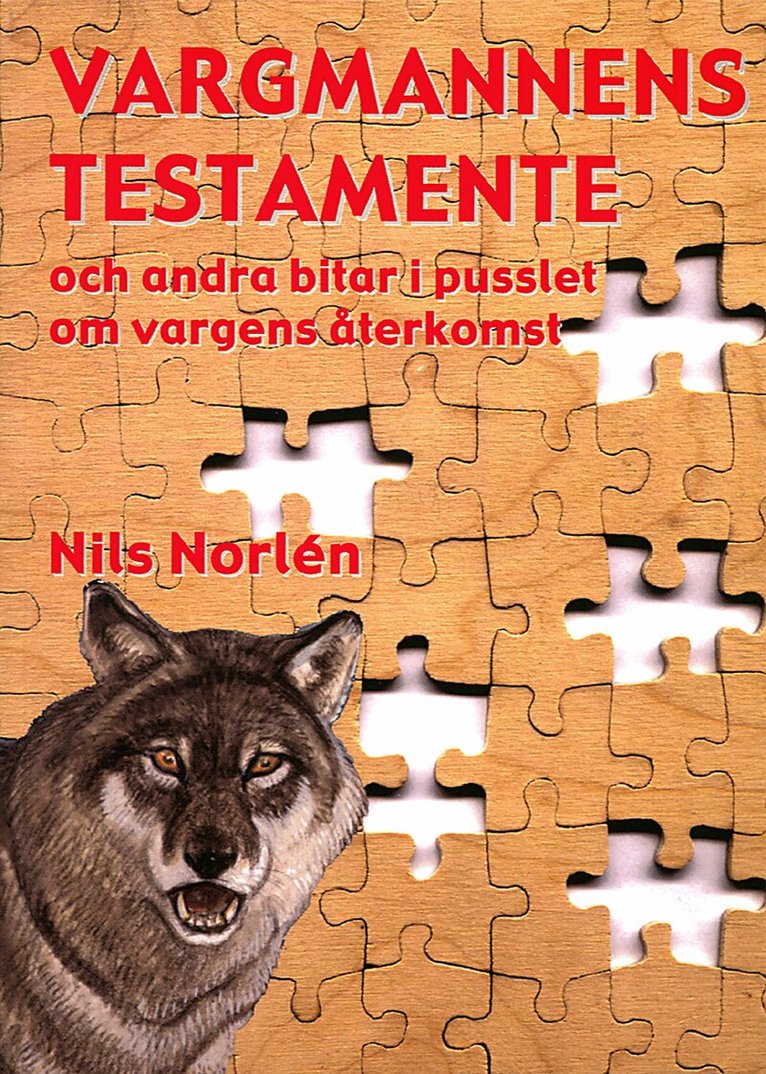 Nils Norlén - Vargmannens testamente : och andra bitar i pusslet om vargens återkomst, Häftad