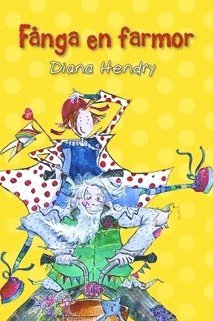 Diana Hendry - Fånga en farmor, Inbunden