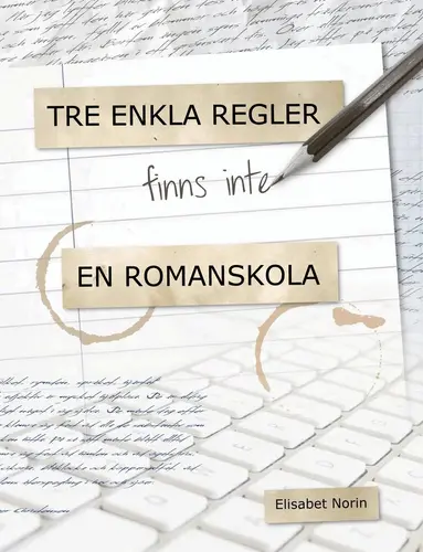 Elisabet Norin - Tre enkla regler finns inte - en romanskola, E-bok
