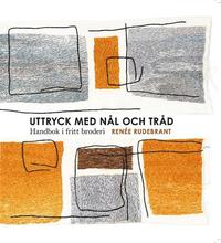 Uttryck med n�l och tr�d : handbok i fritt broderi