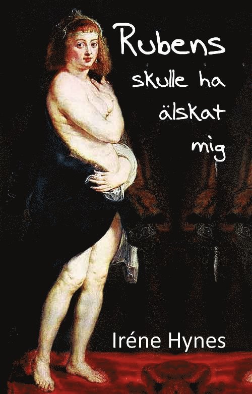 Irene Hynes - Rubens skulle ha älskat mig, E-bok
