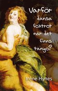 Varf�r dansa foxtrot n�r man kan dansa tango?
