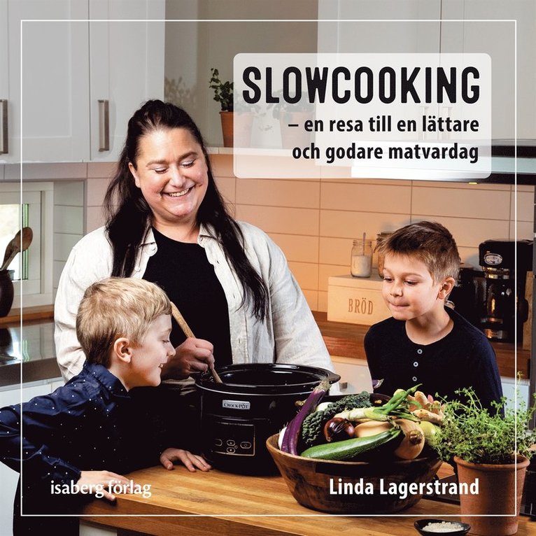 Linda Lagerstrand - Slowcooking - en resa till en lättare och godare matvardag, Ljudbok