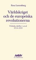Världskriget och de europeiska revolutionerna : politiska skrifter i urval