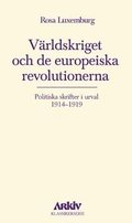 Vrldskriget och de europeiska revolutionerna : politiska skrifter i urval