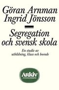 Segregation och svensk skola : en studie av utbildning, klass och boende