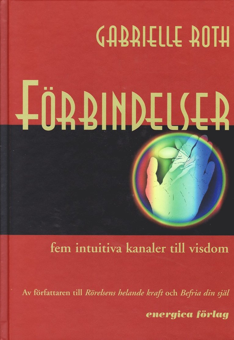 Gabriella Roth - Förbindelser - 5 intuitiva kanaler till visdom, Inbunden