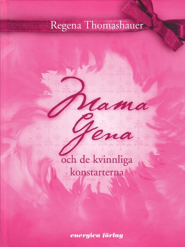 Thomashauer Regena - Mama Gena och de kvinnliga konstarterna, Inbunden