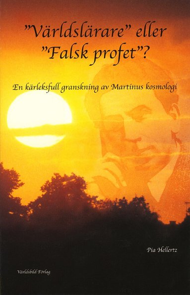 Pia Hellertz - Världslärare eller falsk profet? : en kärleksfull granskning av Martinus kosmologi, Häftad