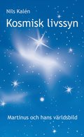Kosmisk livssyn : Martinus och hans vrldsbild