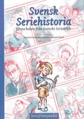 Svensk seriehistoria : f�rsta boken fr�n Svenskt seriearkiv