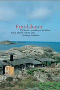 Fritidshuset : vid havet, i granskogen, p heden