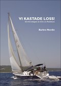 Vi kastade loss! : och f�rverkligade v�r dr�m om Medelhavet