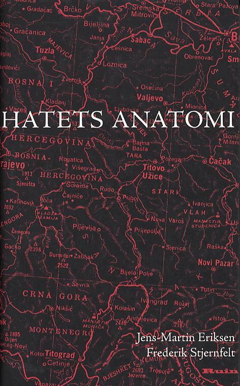 Jens-Martin Eriksen - Hatets anatomi : resor i Bosnien och Serbien, Inbunden