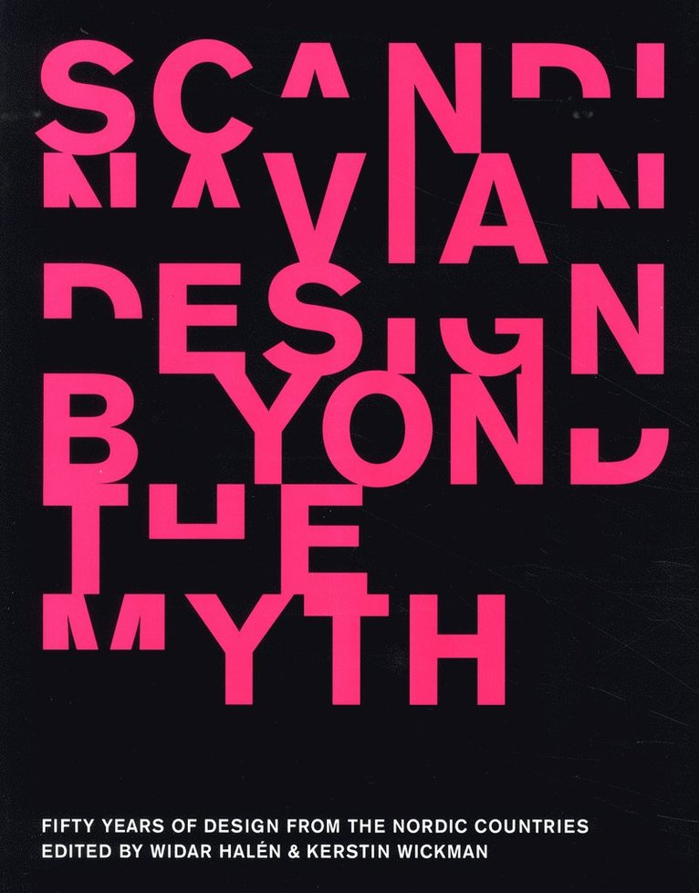 Scandinavian design beyond the myth : fifty year of design from the nordic c, Häftad
