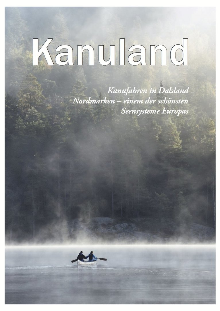 Jonas Stenström - Kanuland : Kanufahren in Dalsland-Nordmarken - einem der schönsten Seesysteme Europas, Häftad