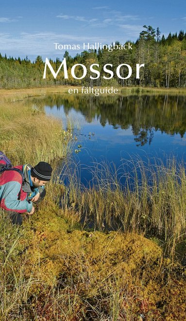 Tomas Hallingbäck - Mossor - en fältguide, Inbunden. Tillgänglighet: Lägg till