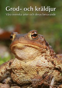 Grod- och krldjur: Vra svenska arter och deras bevarande