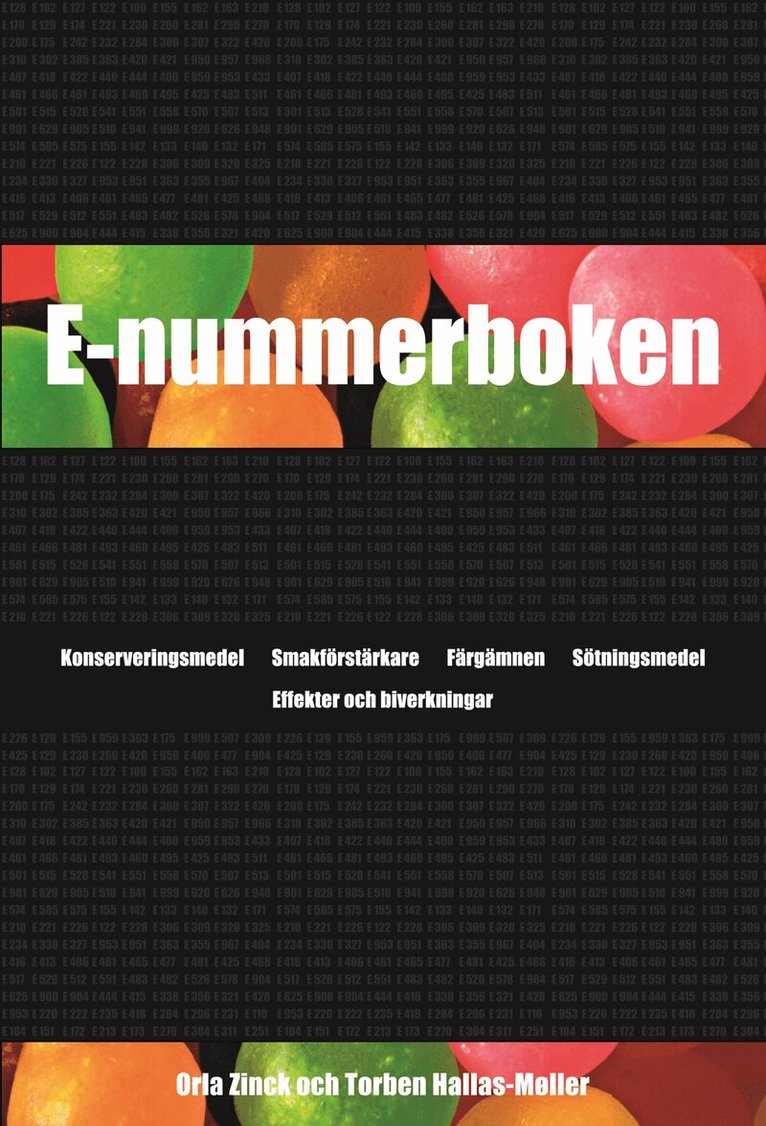 Orla Zinck, Torben Hallas-Möller - E-nummerboken : konserveringsmedel, smakförstärkare, färgämnen, sötningsmedel : effekter och biverkningar, Kartonnage
