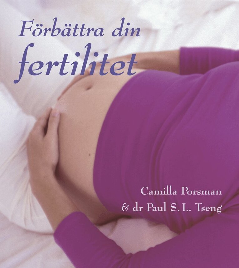 Camilla Porsman Reimhult, Dr Paul S. L. Tseng - Förbättra din fertilitet, Inbunden
