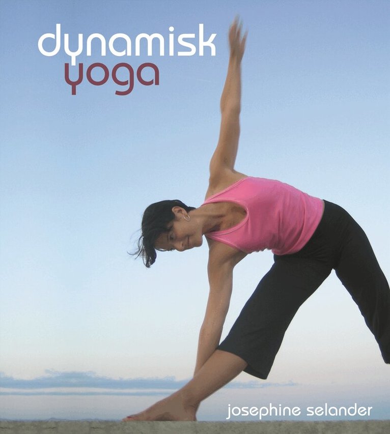 Josephine Selander - Dynamisk yoga, Inbunden