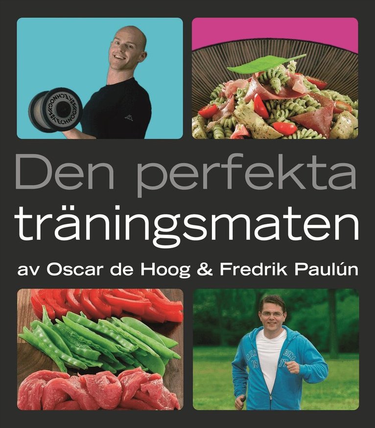 Oscar de Hoog, Fredrik Paulún - Den perfekta träningsmaten, Inbunden