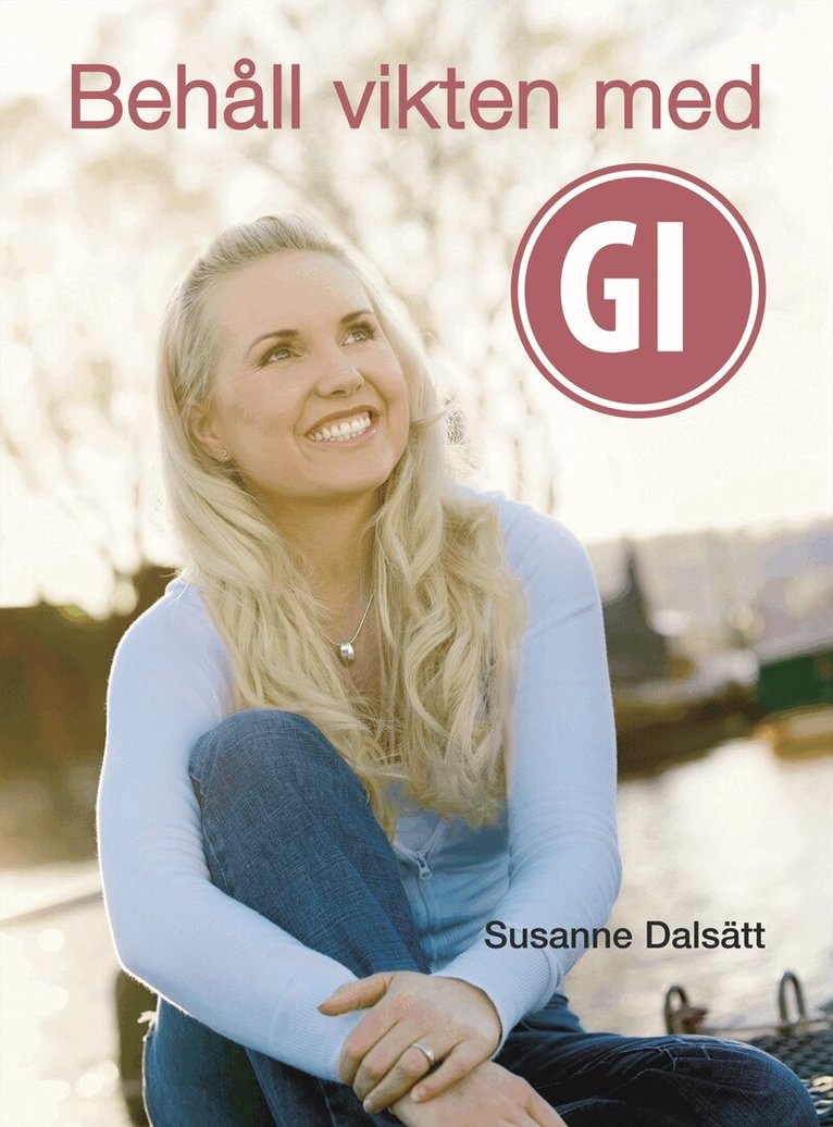 Susanne Dalsätt - Behåll vikten med GI, Inbunden