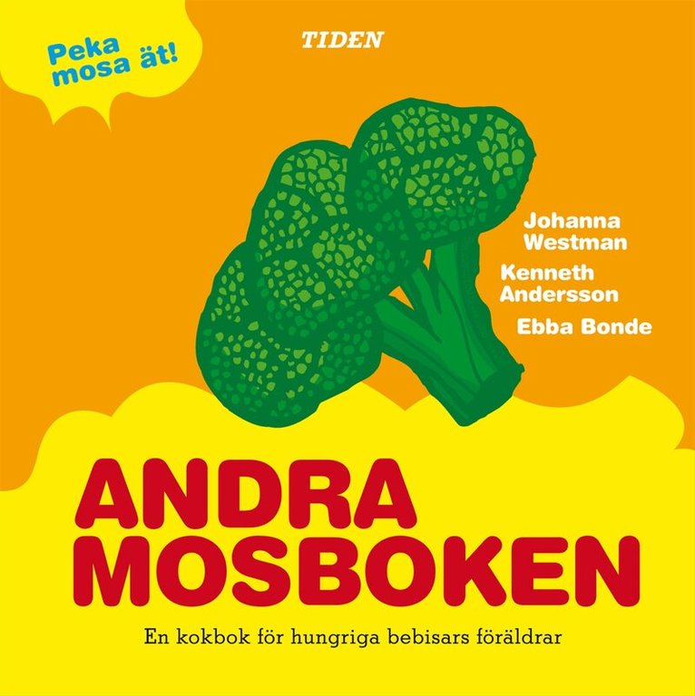 Johanna Westman - Första och Andra Mosboken : en pekbok för hungriga bebisar. En kokbok för hungriga bebisars föräldrar, Kartonnage