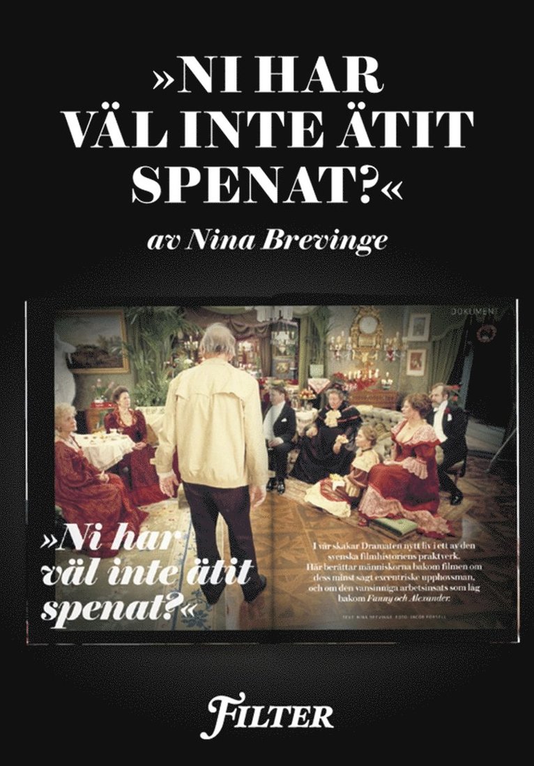 Nina Brevinge - "Ni har väl inte ätit spenat" : Ett reportage om inspelningen av Ingmar Bergmans Fanny och Alexander ur magasinet Filter, E-bok