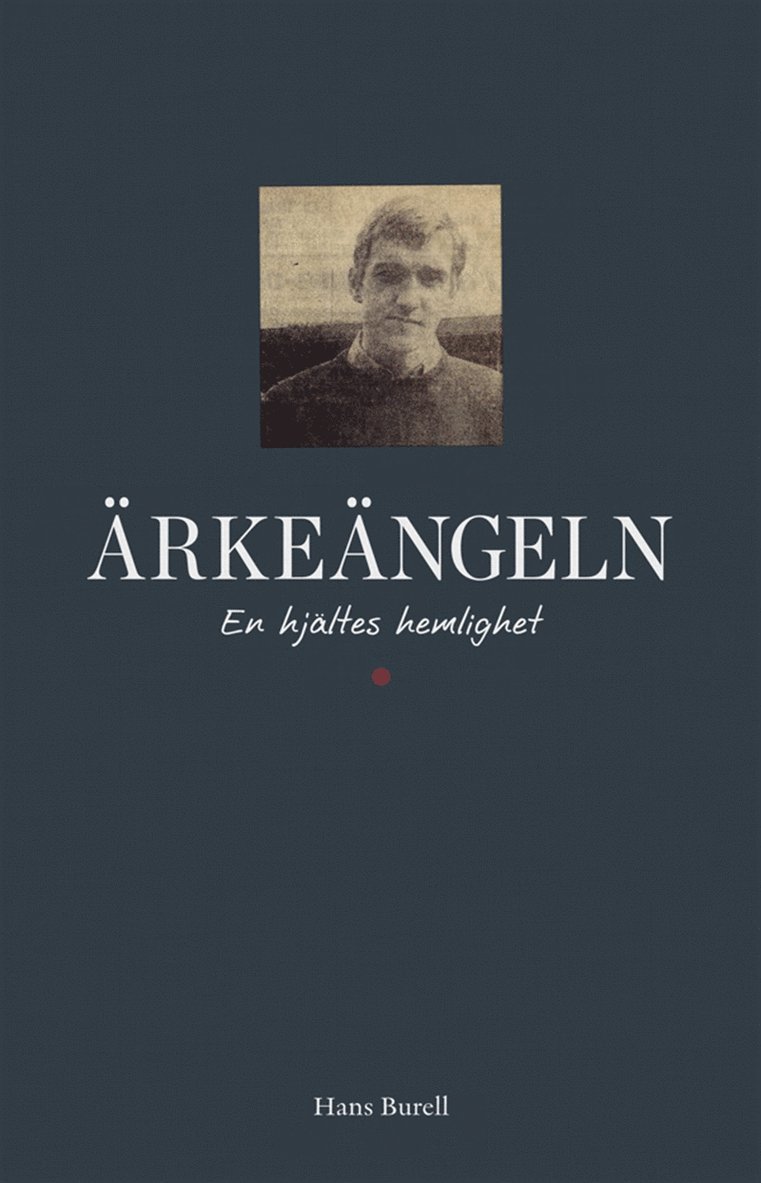 Hans Burell - Ärkeängeln : en hjältes hemlighet, E-bok. Tillgänglighet: Lägg i varukorg