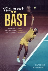 e-Bok När vi var bäst. Björn Borg, Mats Wilander och Stefan Edberg om en svensk g <br />                        Pocket