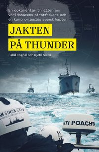e-Bok Jakten på Thunder  en dokumentär thriller om världshavens piratfiskare och en kompromisslös svensk kapten
