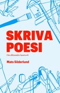 Skriva poesi : om diktandets hantverk