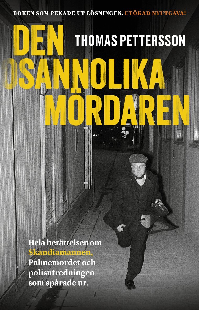 Thomas Pettersson - Den osannolika mördaren : hela berättelsen om Skandiamannen, Palmemordet och polisutredningen som spårade ur, E-bok
